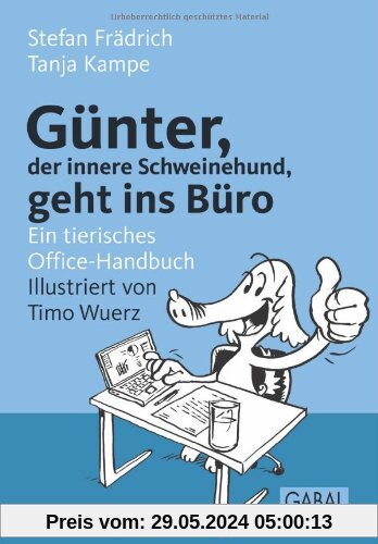 Günter, der innere Schweinehund, geht ins Büro: Ein tierisches Office-Handbuch